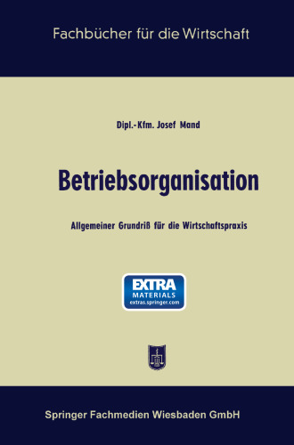 Betriebsorganisation: Allgemeiner Grundriß für Wirtschaftspraxis