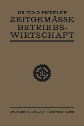 Zeitgemässe Betriebswirtschaft: I. Teil: Grundlagen