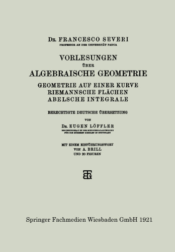 Vorlesungen über Algebraische Geometrie: Geometrie auf einer Kurve Riemannsche Flächen Abelsche Integrale