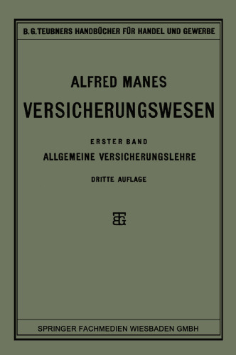 Versicherungswesen: Erster Band: Allgemeine Versicherungslehre