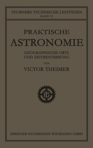 Praktische Astronomie: Geographische Orts- und Zeitbestimmung