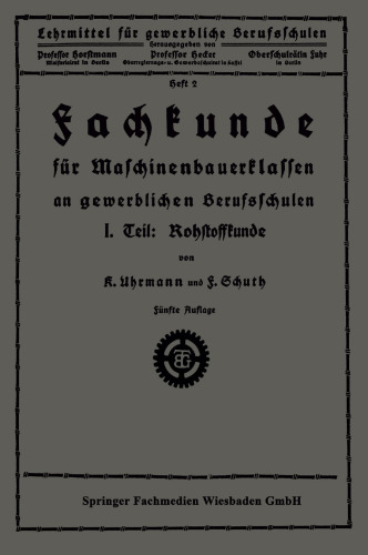 Fachkunde für Maschinenbauerklassen an gewerblichen Berufsschulen: I. Teil: Rohstoffkunde