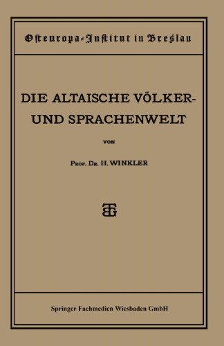 Quellen und Studien: Sechste Abteilung: Sprachwissenschaft, I. Heft: Die Altaische Völker- und Sprachenwelt