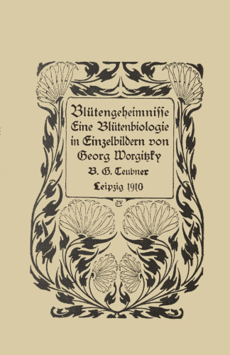 Blütengeheimnisse: Eine Blütenbiologie in Einzelbildern