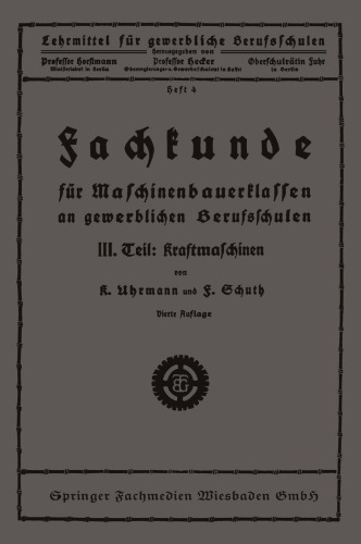 Fachkunde für Maschinenbauerklassen an gewerblichen Berufsschulen: III. Teil: Kraftmaschinen