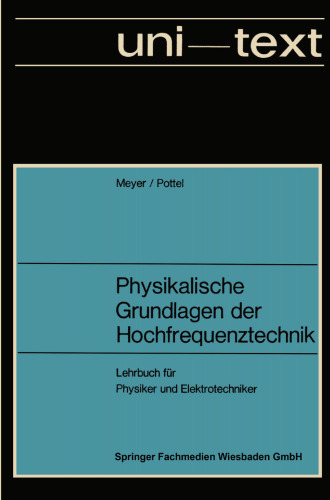 Physikalische Grundlagen der Hochfrequenztechnik: Eine Darstellung mit zahlreichen Versuchsbeschreibungen, Lehrbuch für Physiker und Elektrotechniker
