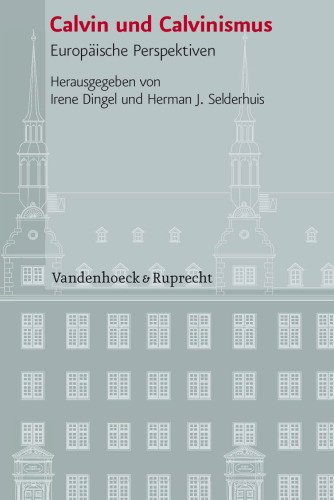 Calvin und Calvinismus: Europäische Perspektiven