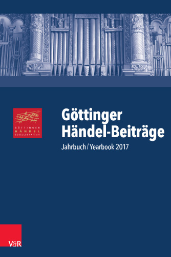 Göttinger Händel-Beiträge, Band 18: Jahrbuch / Yearbook 2017