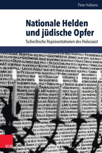 Nationale Helden und jüdische Opfer: Tschechische Repräsentationen des Holocaust