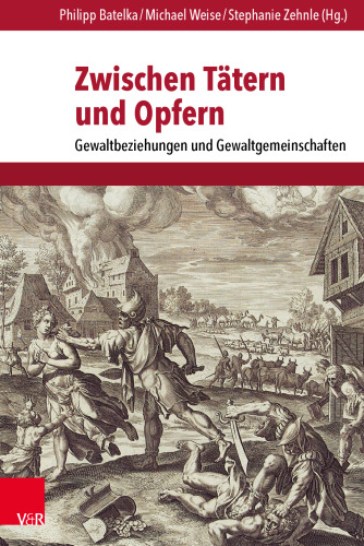 Zwischen Tätern und Opfern: Gewaltbeziehungen und Gewaltgemeinschaften