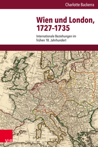 Wien und London, 1727–1735: Internationale Beziehungen im frühen 18. Jahrhundert