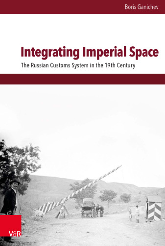 Integrating Imperial Space: The Russian Customs System in the 19th Century