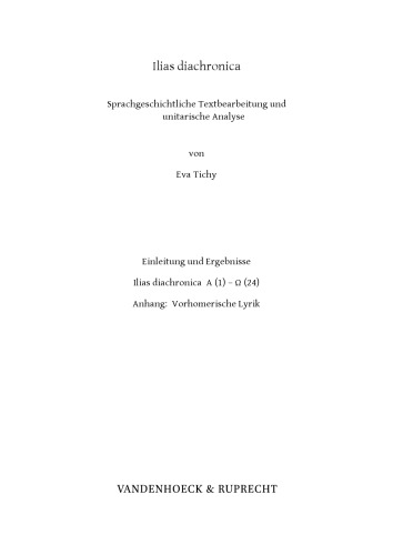 Ilias diachronica : Sprachgeschichtliche Textbearbeitung und unitarische Analyse