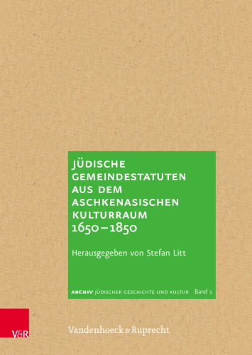 Jüdische Gemeindestatuten aus dem aschkenasischen Kulturraum 1650-1850