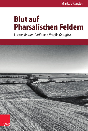 Blut auf Pharsalischen Feldern: Lucans Bellum Ciuile und Vergils Georgica