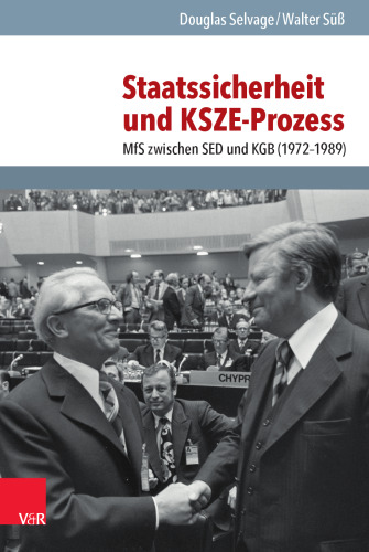 Staatssicherheit und KSZE-Prozess: MfS zwischen SED und KGB (1972–1989)