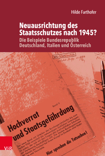 Neuausrichtung des Staatsschutzes nach 1945?: Die Beispiele Bundesrepublik Deutschland, Italien und Österreich