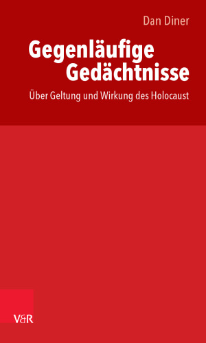 Gegenläufige Gedächtnisse / thakirat moutaddah: Über Geltung und Wirkung des Holocaust / Bisadad sihhat wa athar al-holokoust