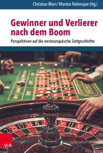 Gewinner und Verlierer nach dem Boom: Perspektiven auf die westeuropäische Zeitgeschichte