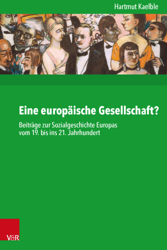 Eine europäische Gesellschaft?: Beiträge zur Sozialgeschichte Europas vom 19. bis ins 21. Jahrhundert