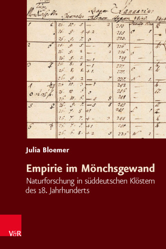 Empirie im Mönchsgewand: Naturforschung in süddeutschen Klöstern des 18. Jahrhunderts