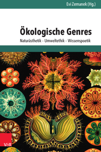 Ökologische Genres: Naturästhetik – Umweltethik – Wissenspoetik