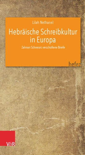Hebräische Schreibkultur in Europa: Zalman Schneurs verschollene Briefe