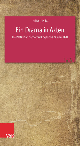 Ein Drama in Akten: Die Restitution der Sammlungen des Wilnaer YIVO