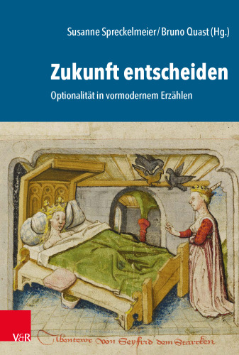 Zukunft entscheiden: Optionalität in vormodernem Erzählen