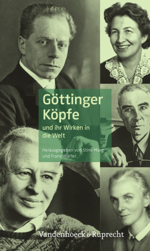 Göttinger Köpfe: und ihr Wirken in die Welt
