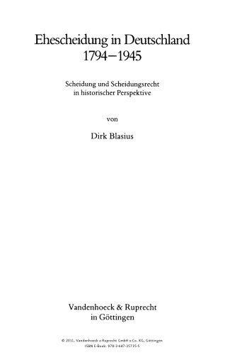 Ehescheidung in Deutschland 1794-1945: Scheidung und Scheidungsrecht in historischer Perspektive