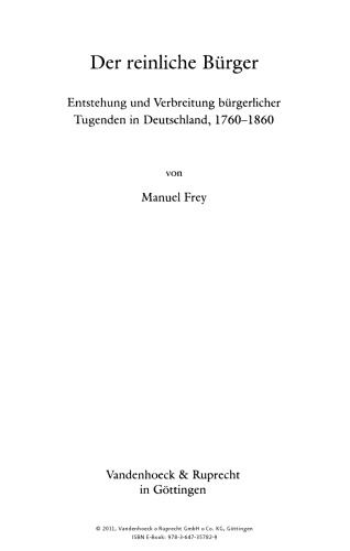 Der reinliche Bürger: Entstehung und Verbreitung bürgerlicher Tugenden in Deutschland, 1760-1860