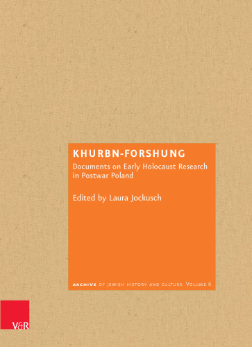 Khurbn-Forshung: Documents on Early Holocaust Research in Postwar Poland