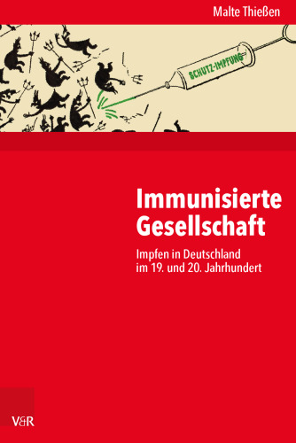 Immunisierte Gesellschaft: Impfen in Deutschland im 19. und 20. Jahrhundert