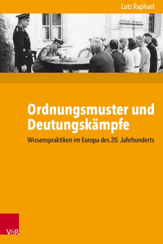 Ordnungsmuster und Deutungskämpfe: Wissenspraktiken im Europa des 20. Jahrhunderts