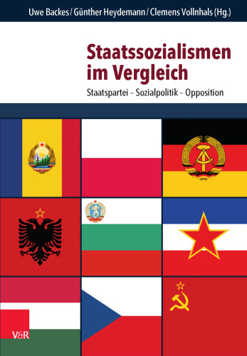 Staatssozialismen im Vergleich: Staatspartei – Sozialpolitik – Opposition