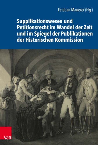 Supplikationswesen und Petitionsrecht im Wandel der Zeit und im Spiegel der Publikationen der Historischen Kommission