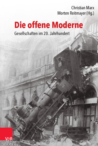 Die offene Moderne – Gesellschaften im 20. Jahrhundert: Festschrift für Lutz Raphael zum 65. Geburtstag