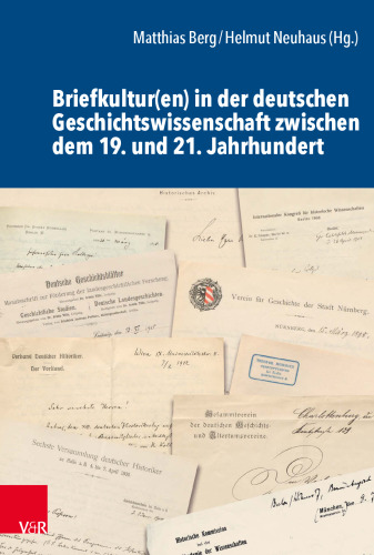 Briefkultur(en) in der deutschen Geschichtswissenschaft zwischen dem 19. und 21. Jahrhundert