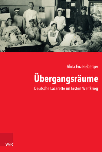 Übergangsräume: Deutsche Lazarette im Ersten Weltkrieg