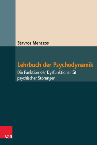 Lehrbuch der Psychodynamik: Die Funktion der Dysfunktionalität psychischer Störungen