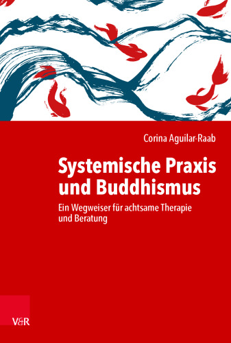 Systemische Praxis und Buddhismus: Ein Wegweiser für achtsame Therapie und Beratung