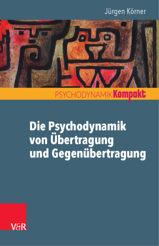 Die Psychodynamik von Übertragung und Gegenübertragung