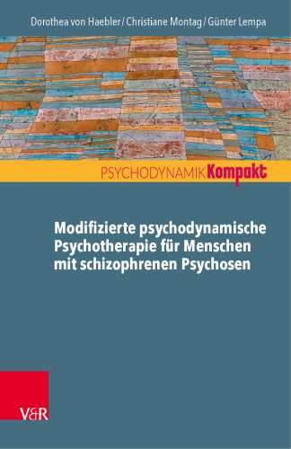 Modifizierte psychodynamische Psychosentherapie: Werkzeuge, Konzepte, Fallbeispiele