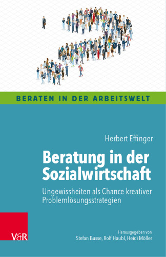 Beratung in der Sozialwirtschaft: Ungewissheiten als Chance kreativer Problemlösungsstrategien
