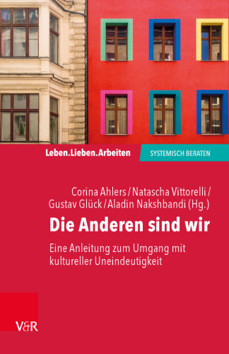 Die Anderen sind wir: Eine Anleitung zum Umgang mit kultureller Uneindeutigkeit