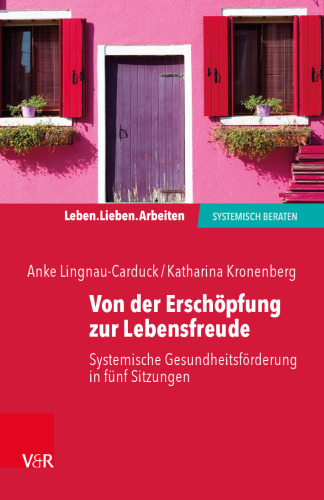 Von der Erschöpfung zur Lebensfreude: Systemische Gesundheitsförderung in fünf Sitzungen