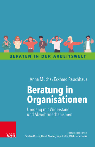 Beratung in Organisationen: Umgang mit Widerstand und Abwehrmechanismen