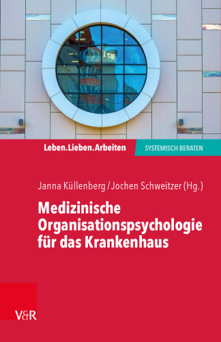 Medizinische Organisationspsychologie für das Krankenhaus: Systemische Beratung in einem fordernden Umfeld