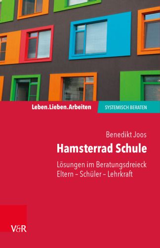 Hamsterrad Schule: Lösungen im Beratungsdreieck Eltern – Schüler – Lehrkraft